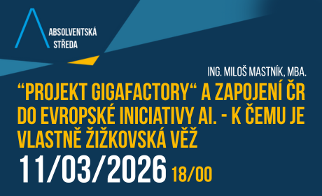 Absolventská středa: „Projekt GigaFactory“ a zapojení ČR do evropské iniciativy AI. – K čemu je vlastně Žižkovská věž.
