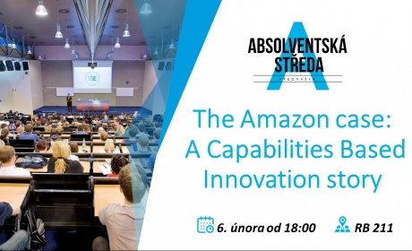 6. února 2020 Absolventská středa: The Amazon case – A Capabilities Based Innovation story